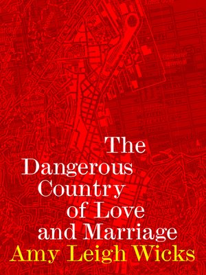 cover image of The Dangerous Country of Love and Marriage